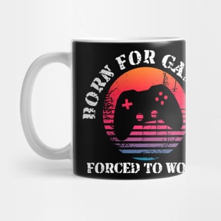 Born for Gaming Forced to Work Mug